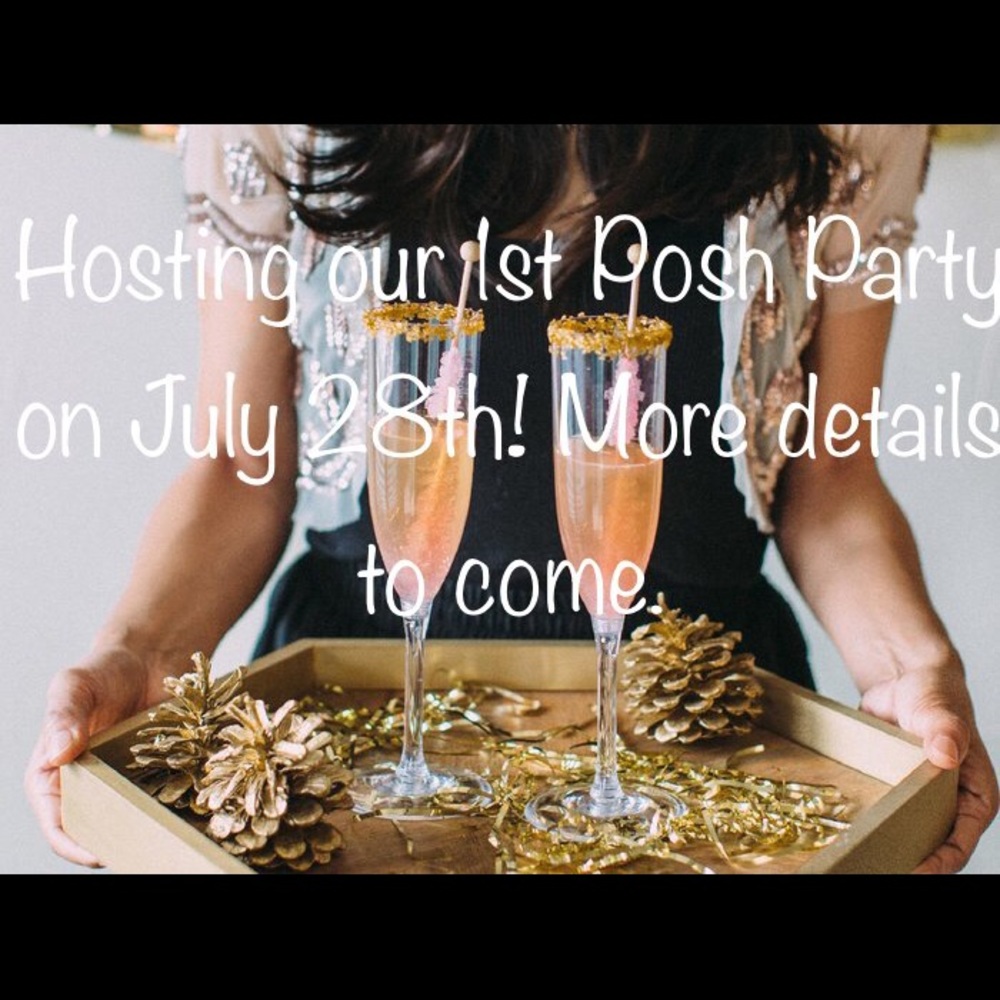 Hosting our 1st Posh Party on 7/28! Best in Tops!